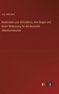 bokomslag Rodenstein und Schnellerts, ihre Sagen und deren Bedeutung für die deutsche Alterthumskunde