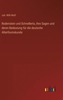 bokomslag Rodenstein und Schnellerts, ihre Sagen und deren Bedeutung für die deutsche Alterthumskunde
