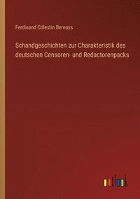 bokomslag Schandgeschichten zur Charakteristik des deutschen Censoren- und Redactorenpacks