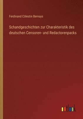 bokomslag Schandgeschichten zur Charakteristik des deutschen Censoren- und Redactorenpacks