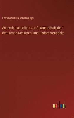 bokomslag Schandgeschichten zur Charakteristik des deutschen Censoren- und Redactorenpacks