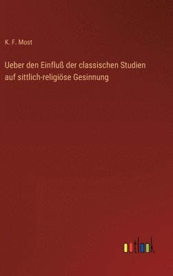 bokomslag Ueber den Einflu der classischen Studien auf sittlich-religise Gesinnung