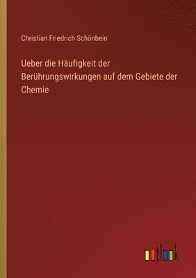 bokomslag Ueber die Hufigkeit der Berhrungswirkungen auf dem Gebiete der Chemie