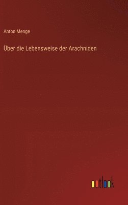 Über die Lebensweise der Arachniden