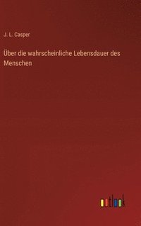 bokomslag Über die wahrscheinliche Lebensdauer des Menschen