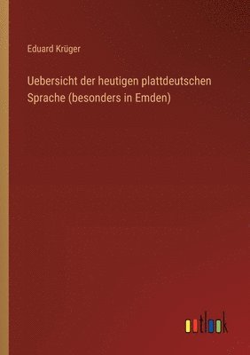 bokomslag Uebersicht der heutigen plattdeutschen Sprache (besonders in Emden)