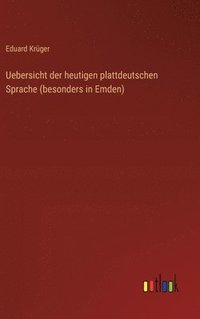 bokomslag Uebersicht der heutigen plattdeutschen Sprache (besonders in Emden)