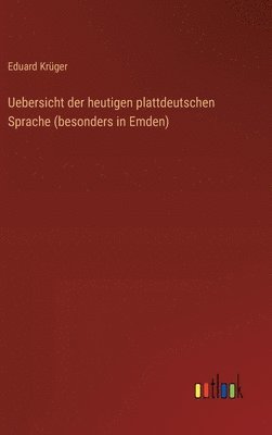 bokomslag Uebersicht der heutigen plattdeutschen Sprache (besonders in Emden)