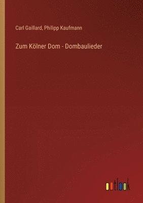 Zum Kölner Dom - Dombaulieder