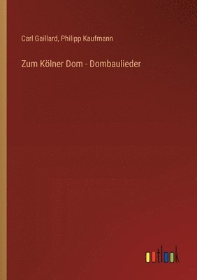 Zum Klner Dom - Dombaulieder 1