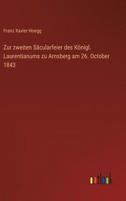 Zur zweiten Scularfeier des Knigl. Laurentianums zu Arnsberg am 26. October 1843 1