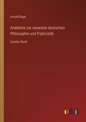 Anekdota zur neuesten deutschen Philosophie und Publicistik 1