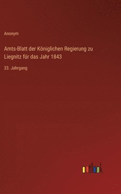 Amts-Blatt der Kniglichen Regierung zu Liegnitz fr das Jahr 1843 1