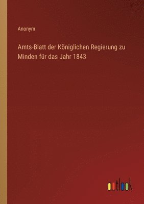 bokomslag Amts-Blatt der Kniglichen Regierung zu Minden fr das Jahr 1843