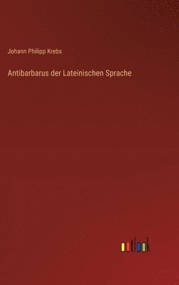 Antibarbarus der Lateinischen Sprache 1