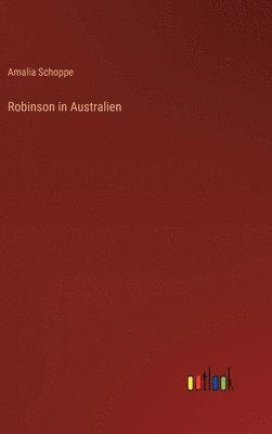Amalia Schoppe - Robinson in Australien, Inbunden