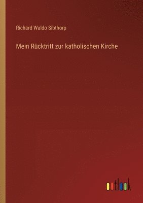 Mein Rcktritt zur katholischen Kirche 1