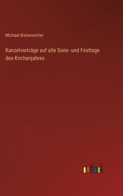 bokomslag Kanzelvorträge auf alle Sonn- und Festtage des Kirchenjahres