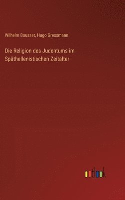 Wilhelm Bousset, Hugo Gressmann - Religion des Judentums im Späthellenistischen Zeitalter, Inbunden