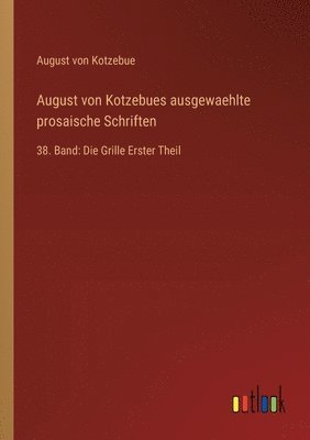August von Kotzebues ausgewaehlte prosaische Schriften