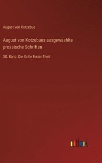 bokomslag August von Kotzebues ausgewaehlte prosaische Schriften