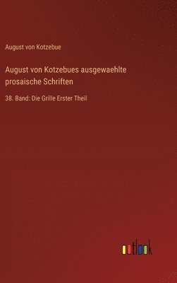 August von Kotzebues ausgewaehlte prosaische Schriften