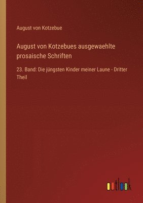 bokomslag August von Kotzebues ausgewaehlte prosaische Schriften