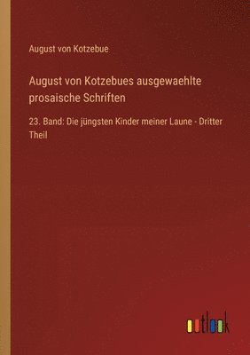 August von Kotzebues ausgewaehlte prosaische Schriften