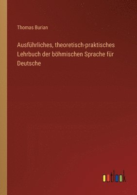 bokomslag Ausfhrliches, theoretisch-praktisches Lehrbuch der bhmischen Sprache fr Deutsche