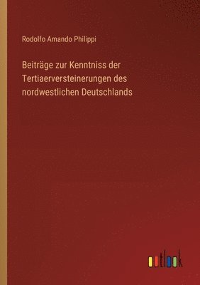 Beitrge zur Kenntniss der Tertiaerversteinerungen des nordwestlichen Deutschlands 1