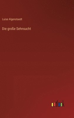 Die groe Sehnsucht 1