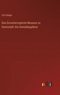 bokomslag Grossherzogliche Museum zu Darmstadt