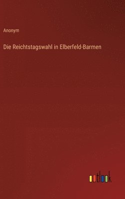 Die Reichtstagswahl in Elberfeld-Barmen 1