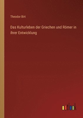 Theodor Birt - Kulturleben der Griechen und Römer in ihrer Entwicklung, Häftad