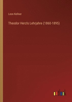 bokomslag Theodor Herzls Lehrjahre (1860-1895)