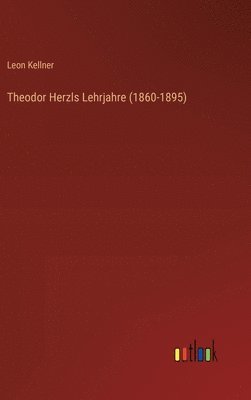 bokomslag Theodor Herzls Lehrjahre (1860-1895)