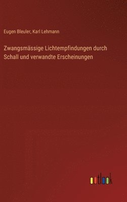 bokomslag Zwangsmssige Lichtempfindungen durch Schall und verwandte Erscheinungen