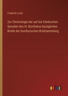 bokomslag Zur Chronologie der auf die fränkischen Synoden des hl. Bonifatius bezüglichen Briefe der bonifazischen Briefsammlung