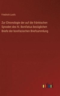 bokomslag Zur Chronologie der auf die frnkischen Synoden des hl. Bonifatius bezglichen Briefe der bonifazischen Briefsammlung