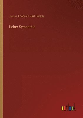 Justus Friedrich Karl Hecker - Ueber Sympathie, Häftad. Tillgänglighet: Lägg i varukorg