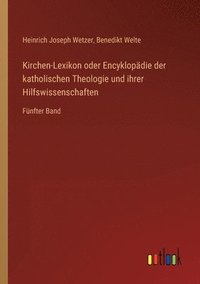 bokomslag Kirchen-Lexikon oder Encyklopädie der katholischen Theologie und ihrer Hilfswissenschaften
