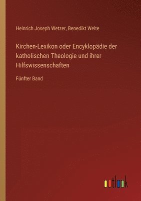 Kirchen-Lexikon oder Encyklopädie der katholischen Theologie und ihrer Hilfswissenschaften