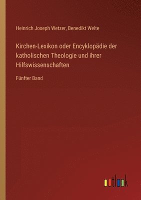 Kirchen-Lexikon oder Encyklopadie der katholischen Theologie und ihrer Hilfswissenschaften 1
