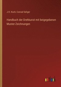 bokomslag Handbuch der Drehkunst mit beigegebenen Muster-Zeichnungen