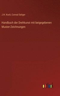 bokomslag Handbuch der Drehkunst mit beigegebenen Muster-Zeichnungen