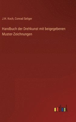 bokomslag Handbuch der Drehkunst mit beigegebenen Muster-Zeichnungen
