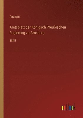 bokomslag Amtsblatt der Koeniglich Preussischen Regierung zu Arnsberg