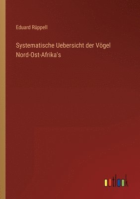 Eduard Rüppell - Systematische Uebersicht der Vögel Nord-Ost-Afrika's, Häftad