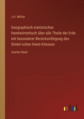 Geographisch-statistisches Handwoerterbuch uber alle Theile der Erde mit besonderer Berucksichtigung des Stieler'schen Hand-Atlasses 1