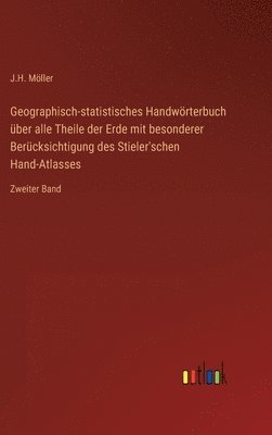 J H Möller, J. H. Möller, J.H. Möller - Geographisch-statistisches Handwörterbuch über alle Theile der Erde mit besonderer Berücksichtigung des Stieler'schen Hand-Atlasses, Inbunden